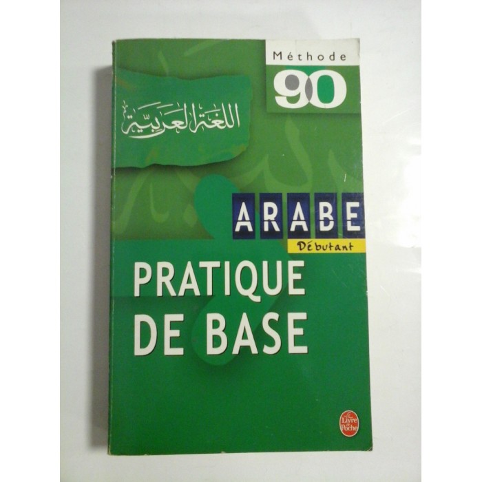 ARABE PRATIQUE DE BASE - MICHEL NEYRENEUF, CHRISTINE CANAMAS ET MOHAMMAD BAKRI